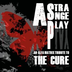 VA - A Strange Play: An Alfa Matrix Tribute To The Cure (2014) [2CD]