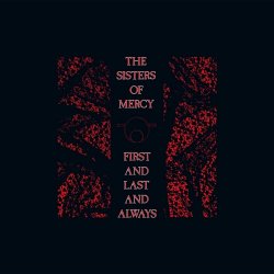 The Sisters Of Mercy - First And Last And Always Collection (2015) [Remastered]