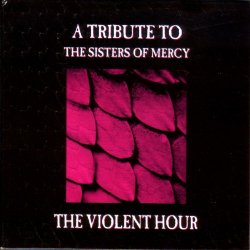 VA - The Violent Hour - A Tribute To The Sisters Of Mercy (2001)