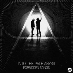 Into The Pale Abyss - Forbidden Songs (2016) [EP]
