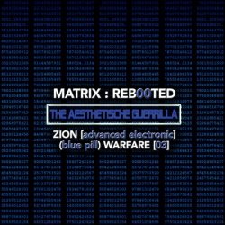 VA - Matrix:Reb00ted - The Aesthetische Guerrilla - Zion (Advanced Electronic) (Blue Pill) Warfare (03) (2018)