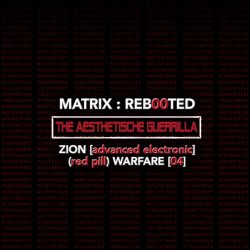 VA - Matrix:Reb00ted - The Aesthetische Guerrilla - Zion (Advanced Electronic) (Red Pill) Warfare (04) (2018)