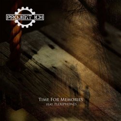 Projekt Ich - Time For Memories (feat. Plexiphones) (2018) [EP]