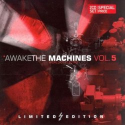 VA - Awake The Machines Vol. 5 (Limited Edition) (2005) [2CD]