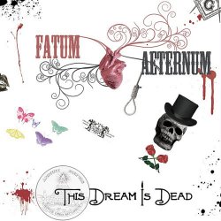 Fatum Aeternum - This Dream Is Dead (2011)