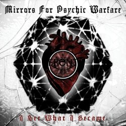 Mirrors For Psychic Warfare - I See What I Became (2018)