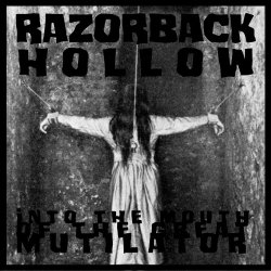 Razorback Hollow - Into The Mouth Of The Great Mutilator (2018) [EP]