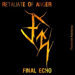 Retaliate Of Anger - Final Echo (2018) [EP]
