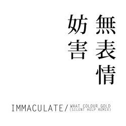 Deadpan Interference - Immaculate / What Colour Gold (Silent Help Remix) (2016) [Single]