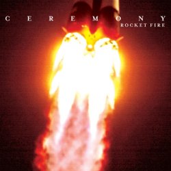 Ceremony - Rocket Fire (2010)