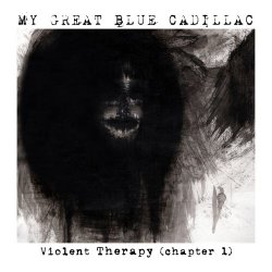 My Great Blue Cadillac - Violent Therapy (Chapter 1) (2018)