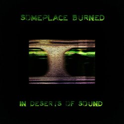 Someplace Burned - In Deserts Of Sound (2018) [Remastered]