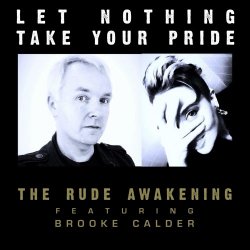The Rude Awakening - Let Nothing Take Your Pride (feat. Brooke Calder) (2017) [EP]