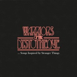 Warriors Of The Dystotheque - ... Songs Inspired By Stranger Things (2017) [Single]