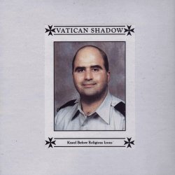 Vatican Shadow - Kneel Before Religious Icons (2011)