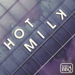 Bobby BBQ - Hot Milk (2018)