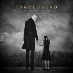 Frame Of Mind - At The End Of Your World (2018)