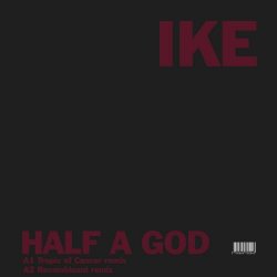 Ike Yard - Half A God / Cherish 8 (2013) [Single]