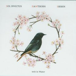 Sol Invictus & HaWthorn & Sieben - Writ In Water (2004) [Split]