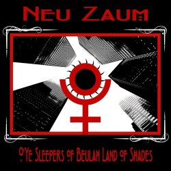 Neu Zaum - O'Ye Sleepers Of Beulah Land Of Shades (2018) [EP Reissue]