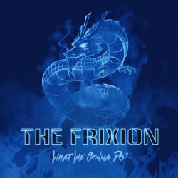 The Frixion - What We Gonna Do? (2018) [Single]