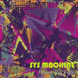 .SYS Machine - This Is Your Fight (2018)