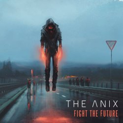 The Anix - Fight The Future (Deluxe Edition) (2018) [Single]