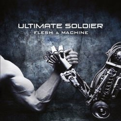 Ultimate Soldier - Flesh & Machine (2013)