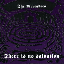 The Morendoes - There Is No Salvation (1994)