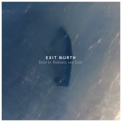 Exit North - Book Of Romance And Dust (2018)