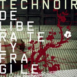 Technoir - Deliberately Fragile (Limited Edition) (2007) [2CD]