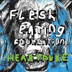 Flesh Eating Foundation - Heart Puke (2014)