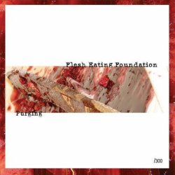 Flesh Eating Foundation - Purging (2008) [EP]