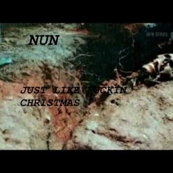 NUN - Just Like Fuckin Christmas (2017)