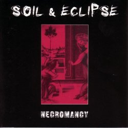 Soil & Eclipse - Necromancy (1997)