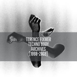 Terence Fixmer - Techno Body Archives 1998-2008 (2018)