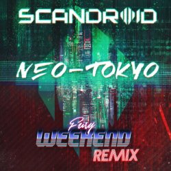 Scandroid - Neo-Tokyo (Fury Weekend Remix) (2018) [Single]