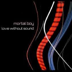 Mortal Boy - Love Without Sound (2018)
