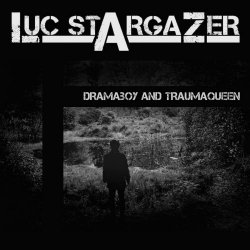 Luc Stargazer - Dramaboy And Traumaqueen (2018) [Single]