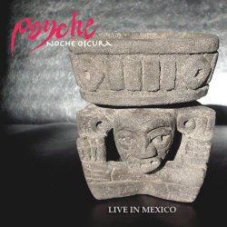 Psyche - Noche Oscura (Live In Mexico) (2009)