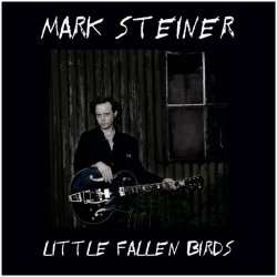 Mark Steiner - Little Fallen Birds (2016) [EP]