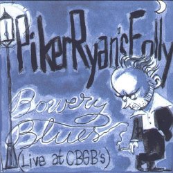 Piker Ryan's Folly - Bowery Blues (Live At CBGB) (1999)
