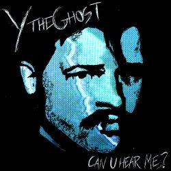 Y The Ghost - Can U Hear Me? (2018)