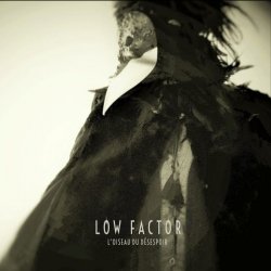 Low Factor - L'Oiseau Du Désespoir (2018)