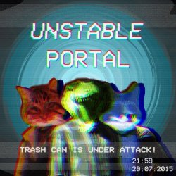 Trash Can Is Under Attack! - Unstable Portal (2015)