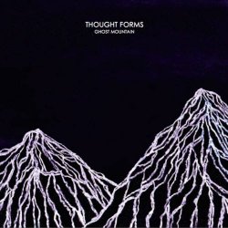 Thought Forms - Ghost Mountain (2013)