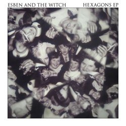 Esben And The Witch - Hexagons (2011) [EP]