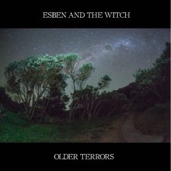 Esben And The Witch - Older Terrors (2016)