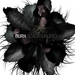Burn - Black Magnolia (2012)