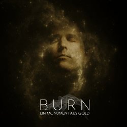 Burn - Ein Monument Aus Gold (2016)